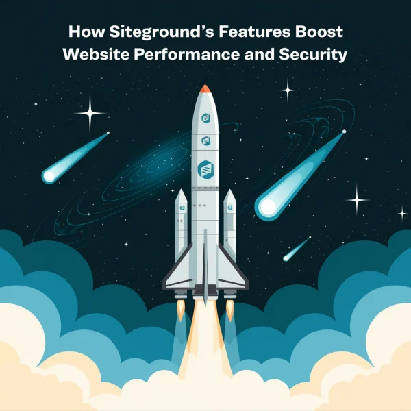 How SiteGround’s Features Boost Website Performance and Security
